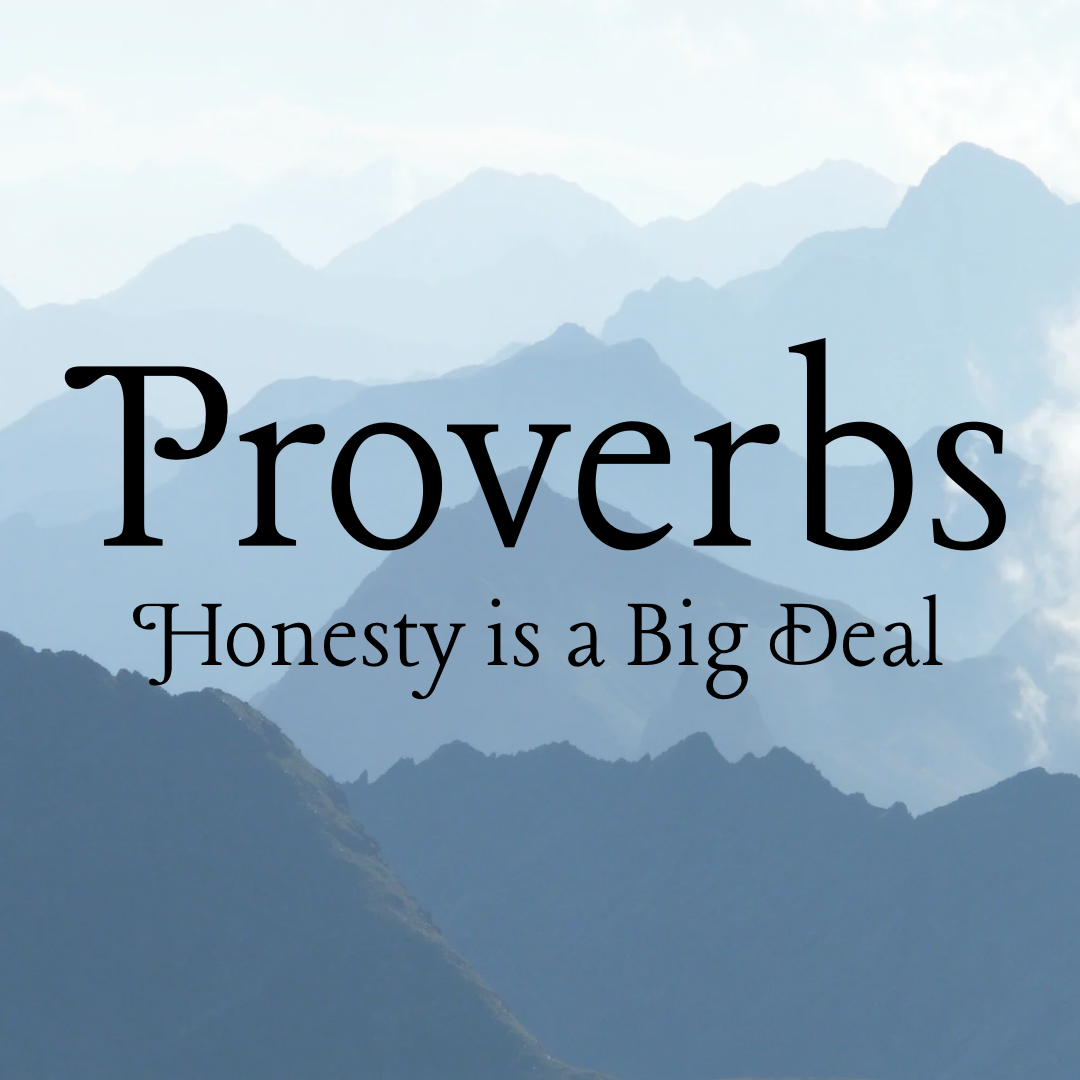 Proverbs for Families: Honesty is a Big Deal