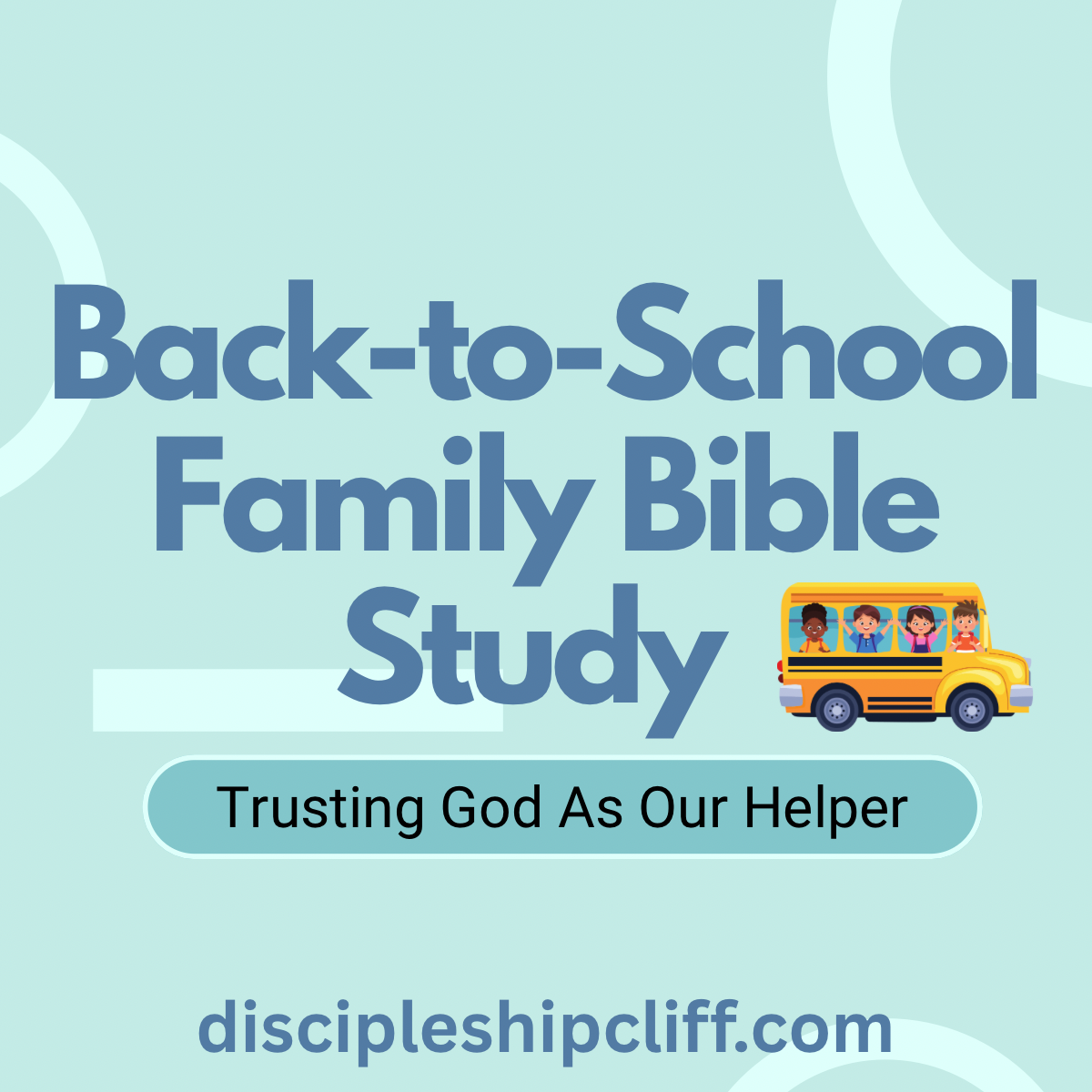 Back to School Family Bible Study: Trusting God As Our Helper