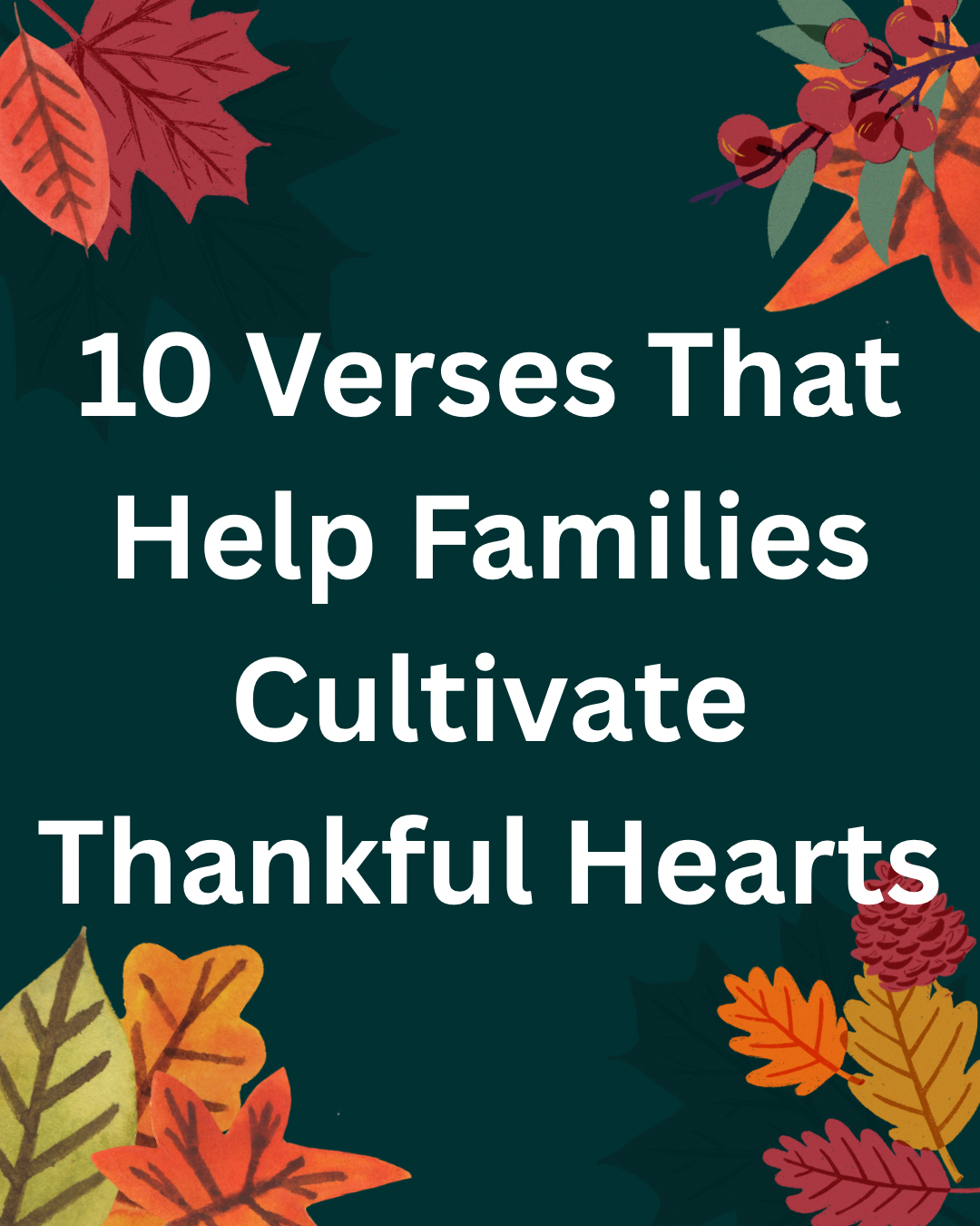 10 Verses That Help Families Cultivate Thankful Hearts