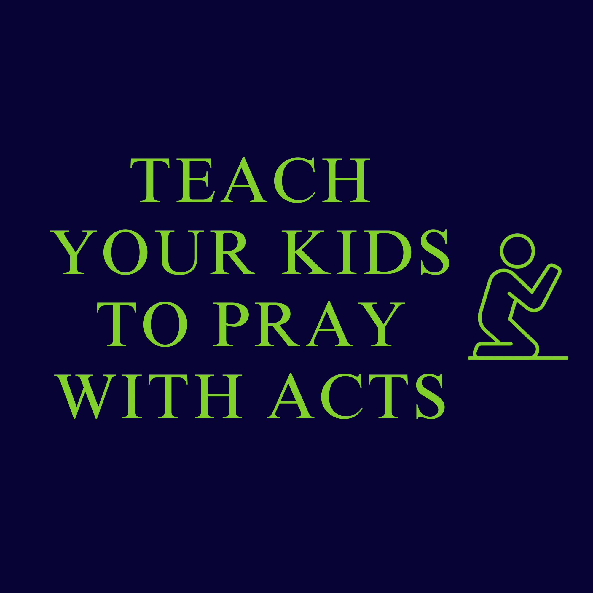 How to Teach Your Kids to Pray Using the ACTS Prayer Model