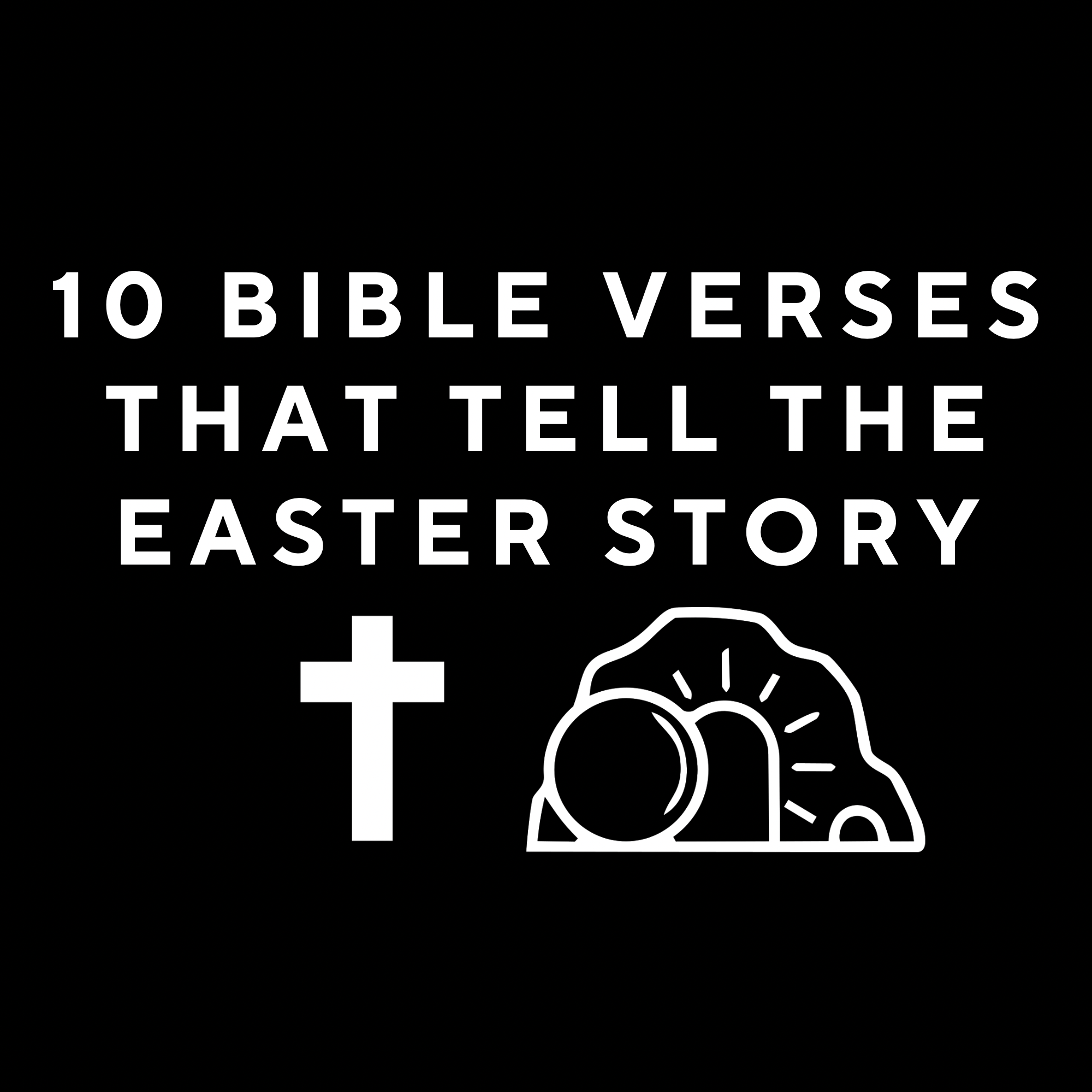10 Bible Verses That Tell the Easter Story