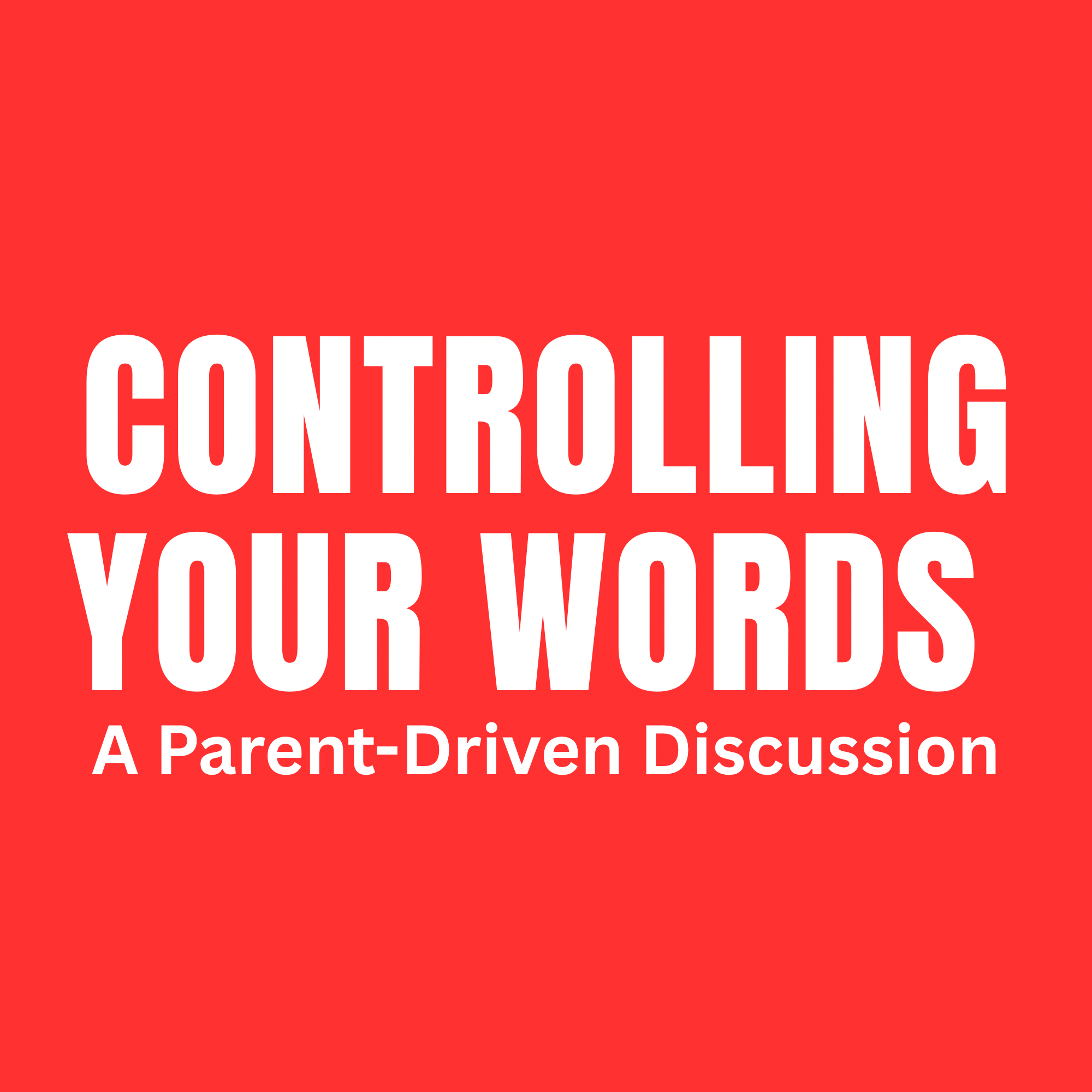 Parent-Driven Discussions: Controlling Your Words