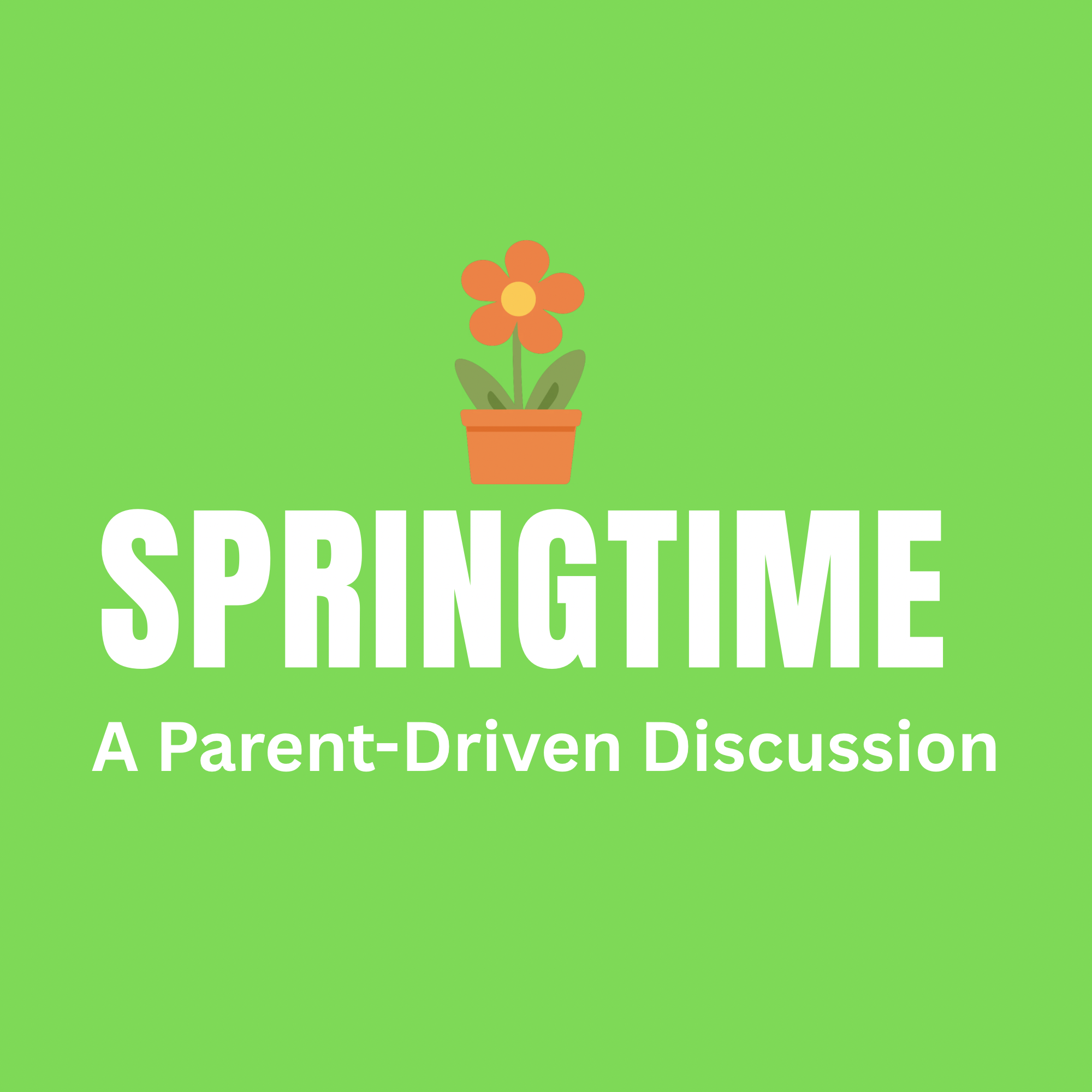 Parent-Driven Discussions: Springtime