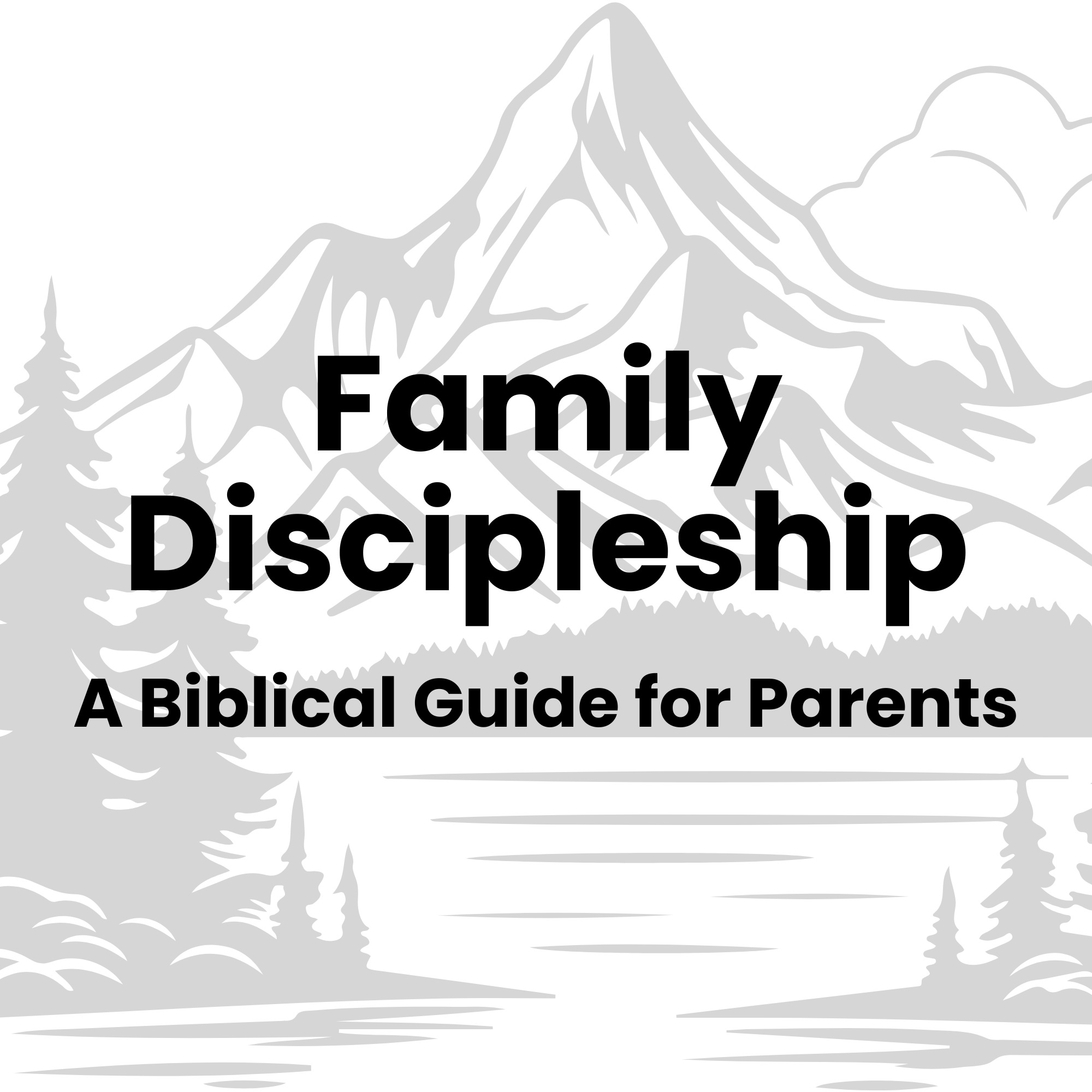 Family Discipleship: A Biblical Guide for Parents