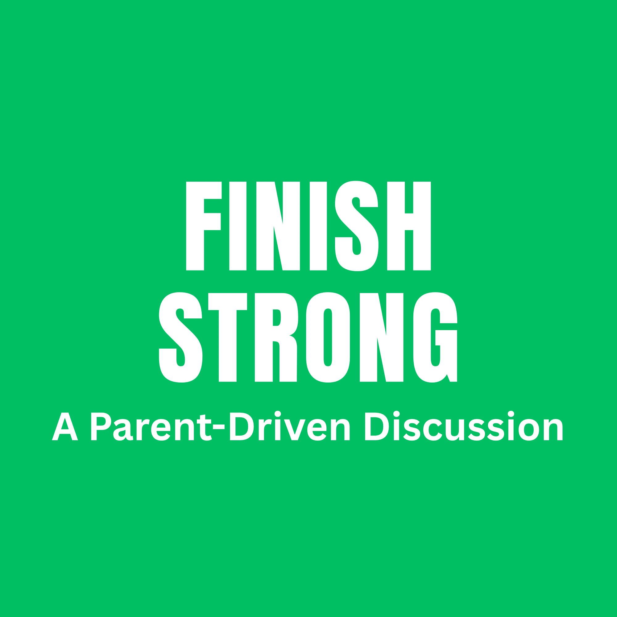 Finish Strong – A Parent-Driven Discussion