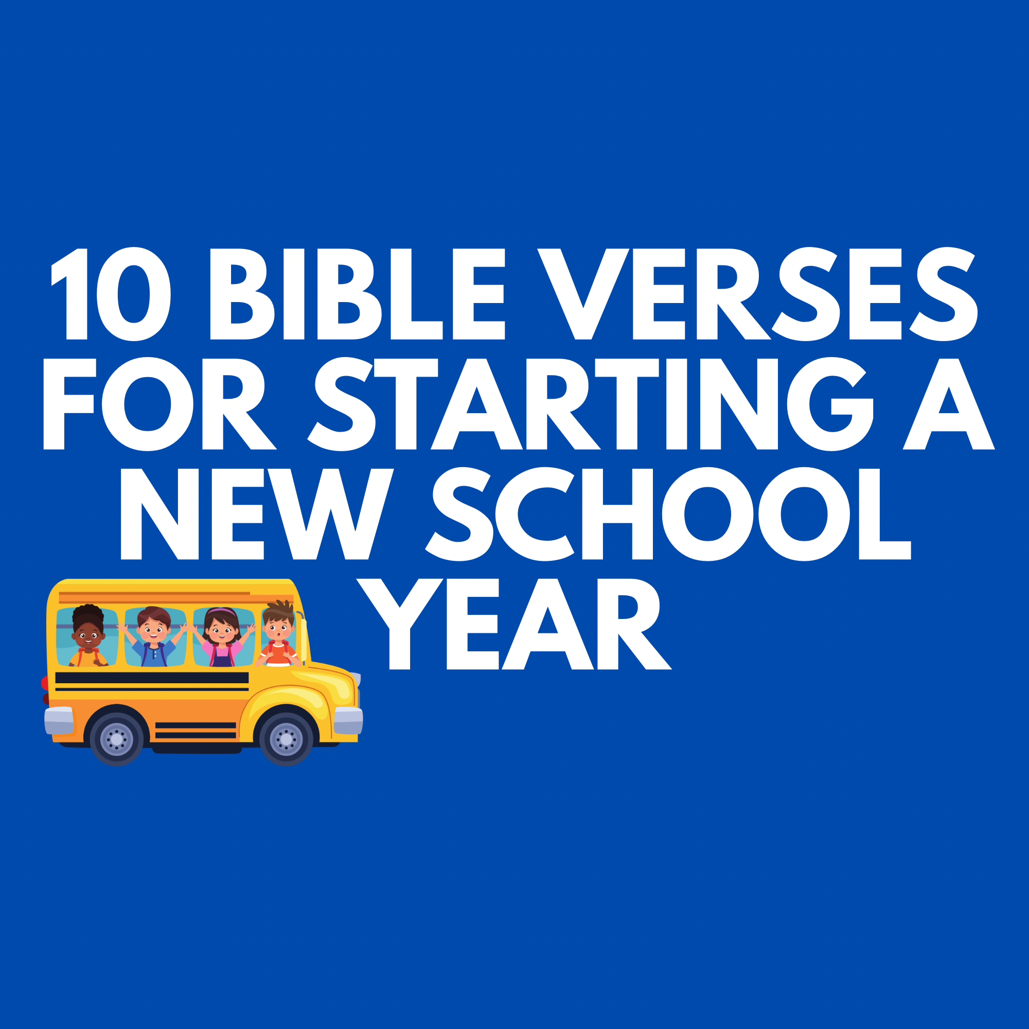 10 Bible Verses for Starting a New School Year